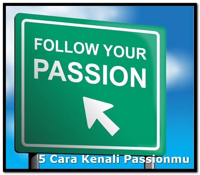 5 Cara Kenali Passionmu