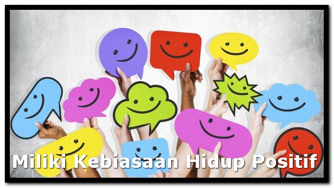 Miliki Kebiasaan Hidup Positif