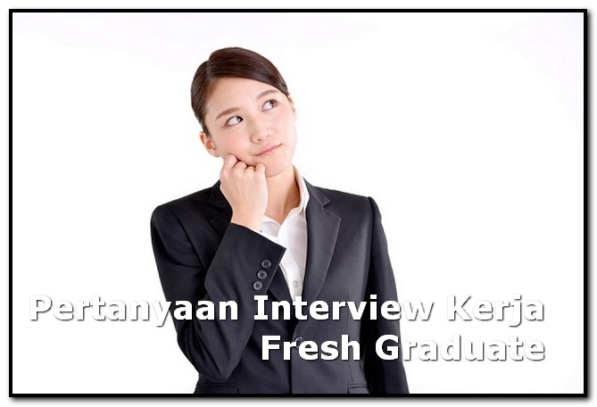 Pertanyaan Interview Kerja Fresh Graduate