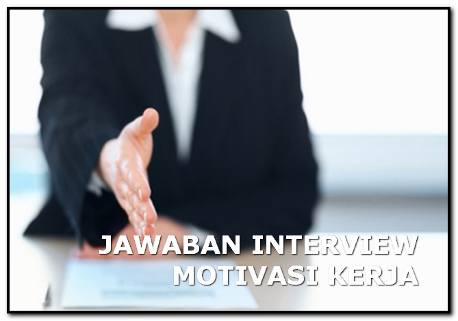 JAWABAN INTERVIEW MOTIVASI KERJA