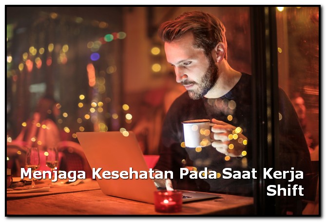 Menjaga Kesehatan Pada Saat Kerja Shift