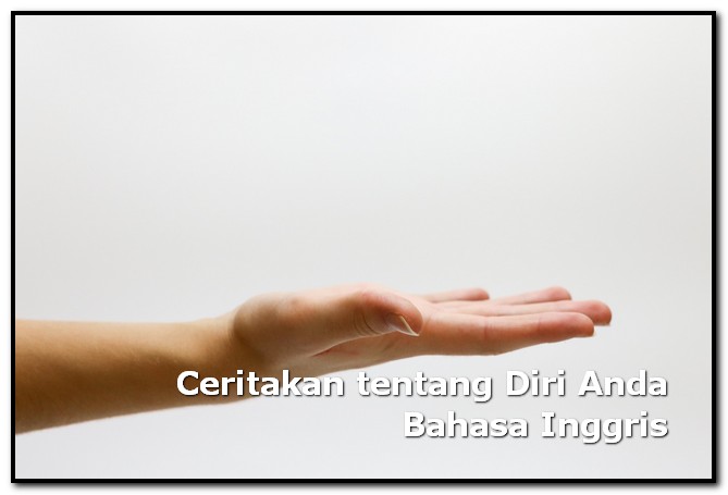 Contoh Ceritakan Tentang Diri Anda Bahasa Inggris Dan Artinya