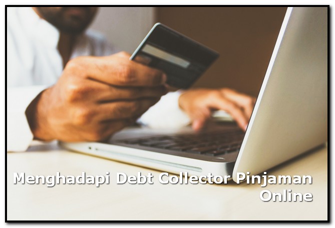 Cara Menghadapi Debt Collector Pinjaman Online