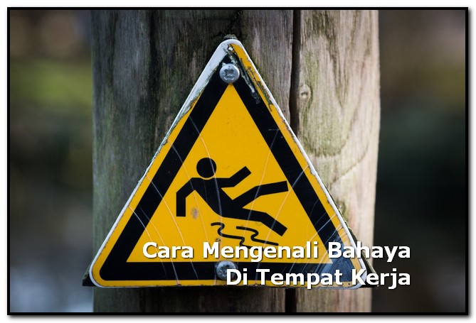 bagaimana cara anda mengenali bahaya di tempat kerja