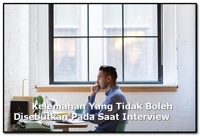 Kelebihan dan kekurangan saat interview kerja