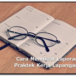 cara membuat laporan praktek kerja lapangan