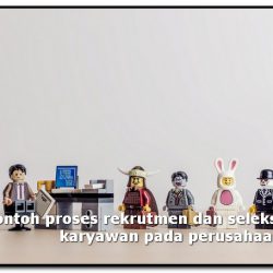 contoh proses rekrutmen dan seleksi karyawan pada perusahaan