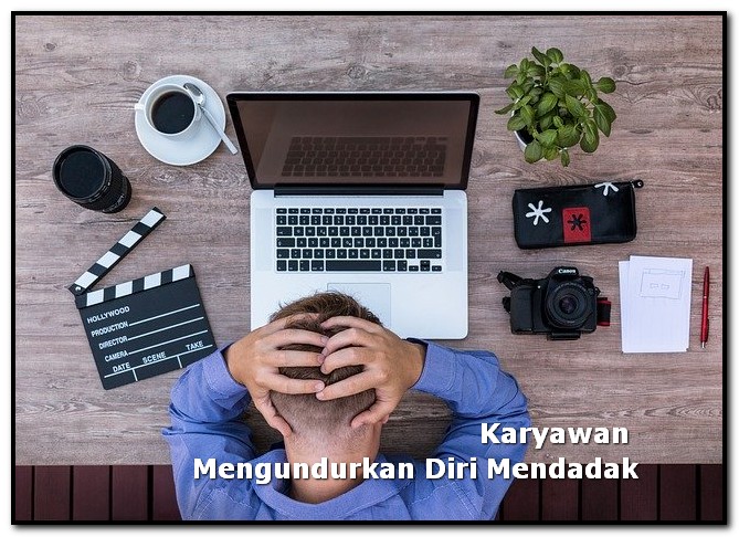 karyawan mengundurkan diri mendadak