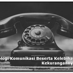 teknologi komunikasi kelebihan kekurangan