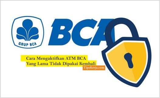 cara mengaktifkan atm bca yang sudah lama tidak dipakai