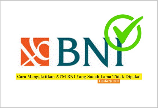 cara mengaktifkan atm bni yang sudah lama tidak dipakai