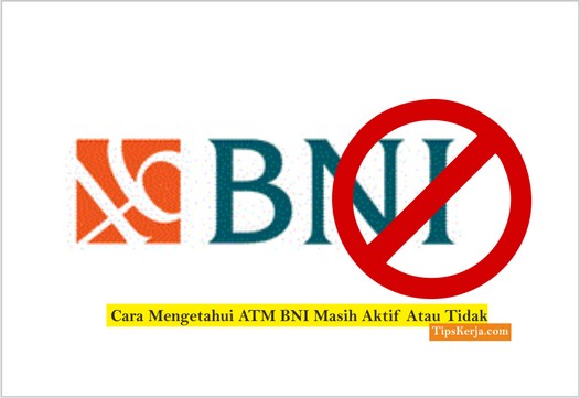 cara mengetahui atm bni masih aktif atau tidak