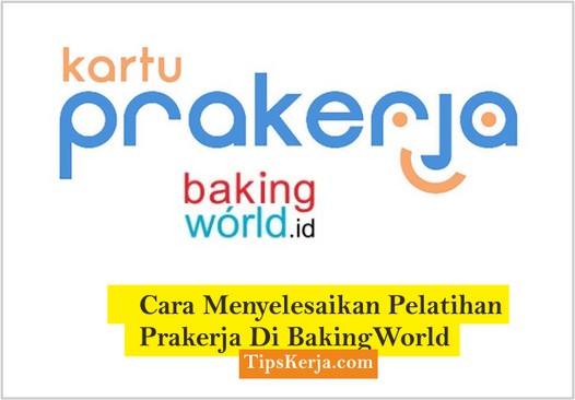 cara menyelesaikan pelatihan prakerja di bakingworld